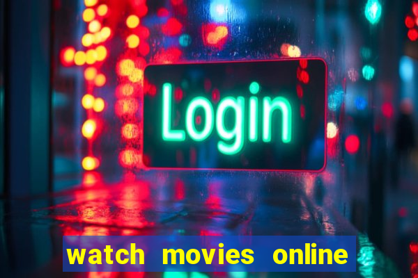 watch movies online for free